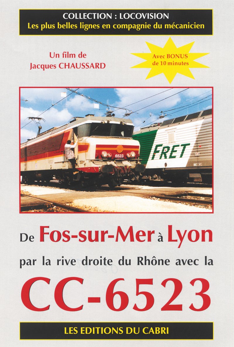 Locovision N°06 - De Fos-sur-Mer à Lyon par la rive droite du Rhône, avec la CC-6523