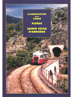 Le chemin de fer de la Lozère. Florac - Sainte Cécile d'Andorge 