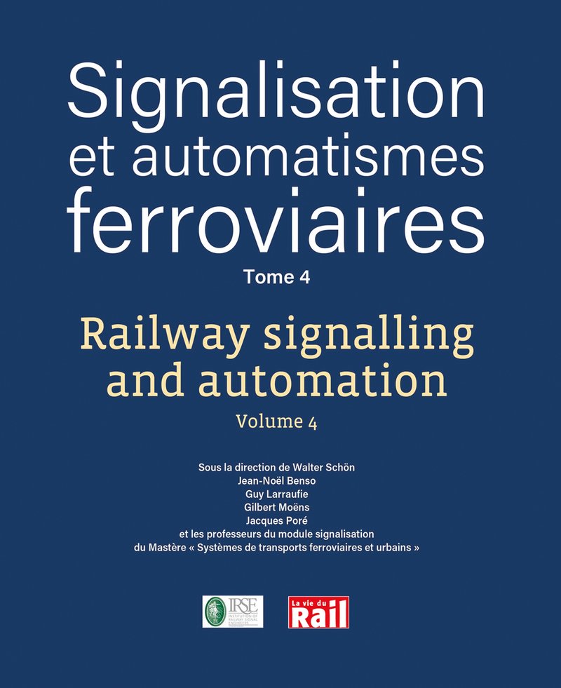 Signalisation et automatismes ferroviaires Tome 4 - Railway signalling and automation Volume 4