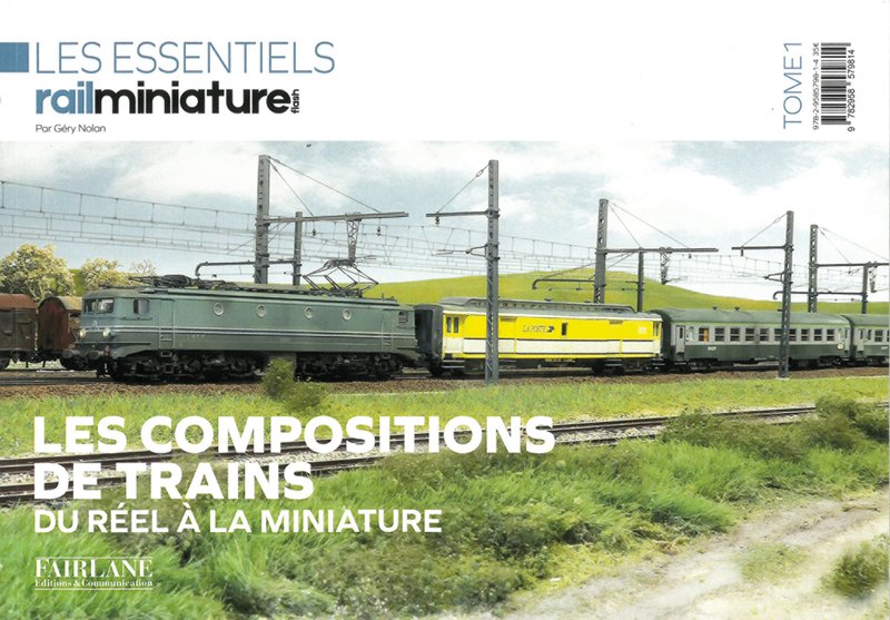 LES COMPOSITIONS DE TRAINS Tome 1- du réel à la miniature