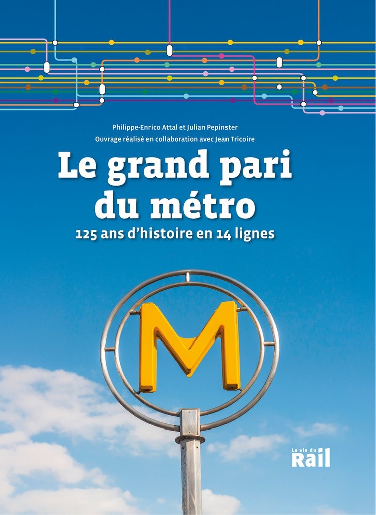 Le grand pari du métro - 125 ans d'histoire en 14 lignes