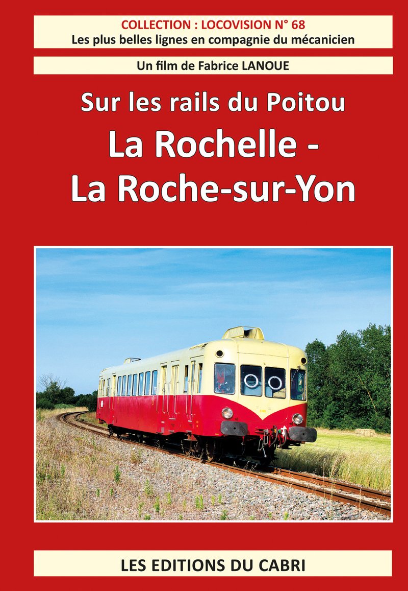 Locovision n° 68 Sur les rails du Poitou La Rochelle - La Roche-sur-Yon