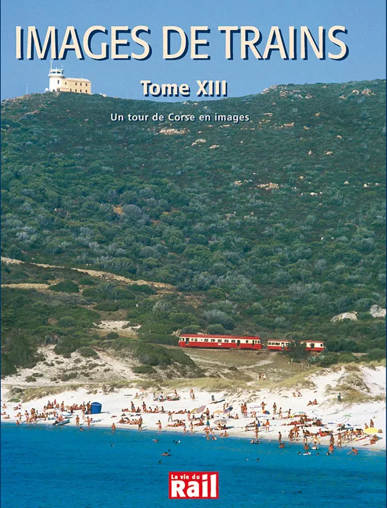 IMAGES DE TRAINS CORSE TOME 13