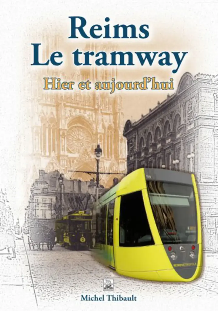 Reims Le tramway - Hier et aujourd'hui