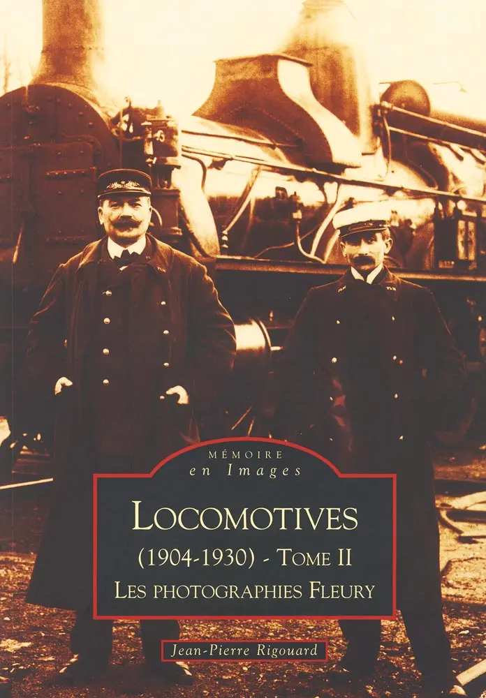 LOCOMOTIVES, 1904-1930 T.2 ; LES PHOTOGRAPHIES FLEURY