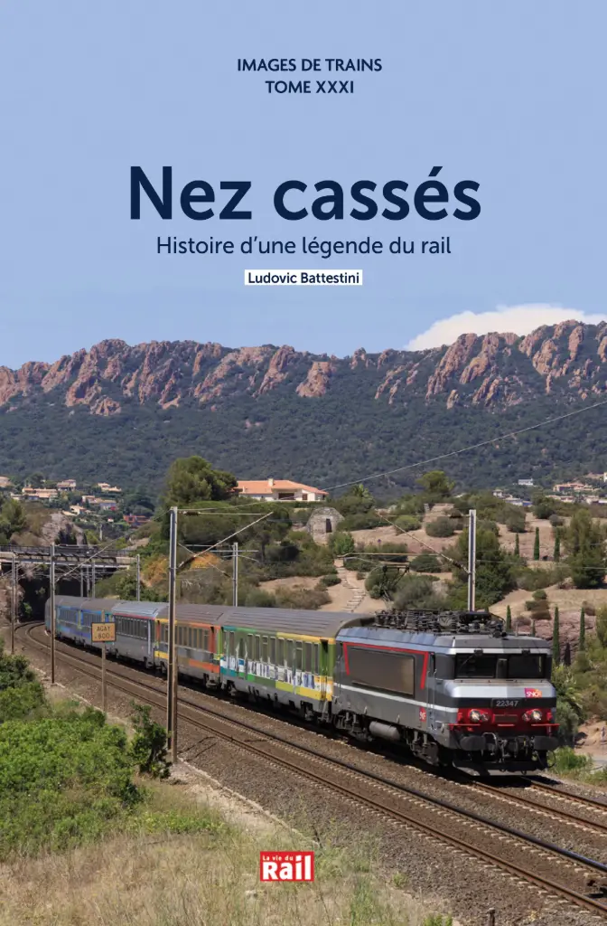 Images de Trains XXXI - Nez cassés. Histoire d’une légende du rail
