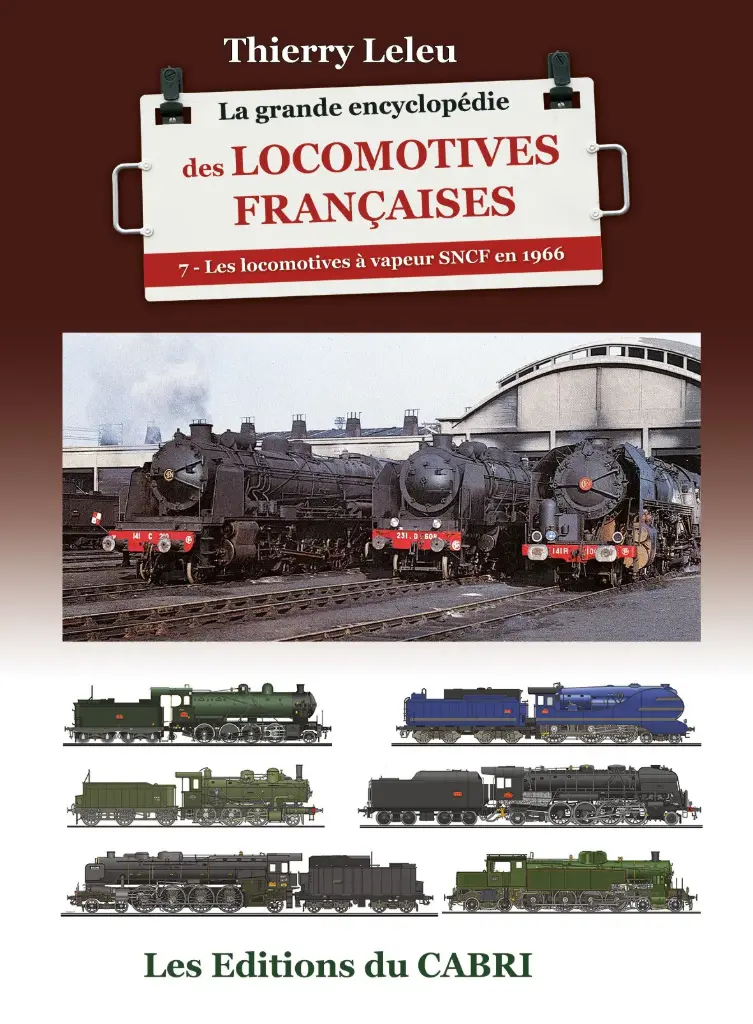 La grande encyclopédie des locomotives françaises Tome 7 : Les locomotives à vapeur de la SNCF en 1966