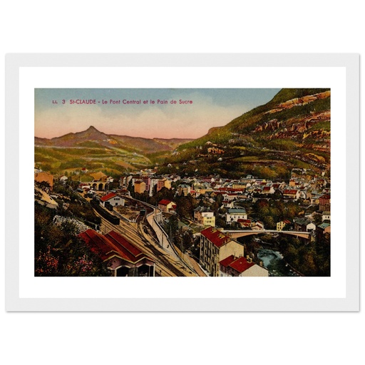 Saint Claude - Jura - Le Pont Central et le Pain de Sucre
