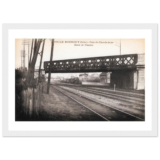 Le Bourget (Seine)- Pont du Chemin de Fer- Route de Flandres