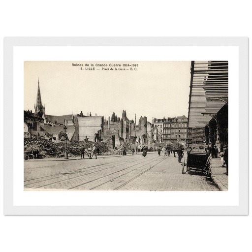 Lille- place de la Gare. Ruines de la Grande Guerre 1914-1918