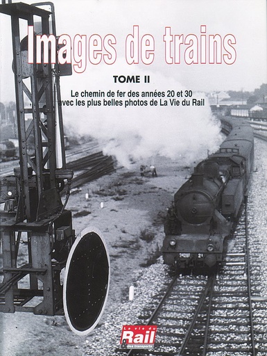 [110069] Images de trains. Tome 02. Chemin de fer des années 20 et 30