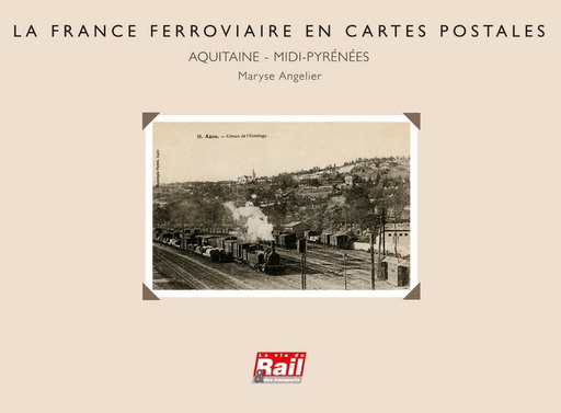 [110118] La France ferroviaire en cartes postales. La région Midi-Pyrénées-Aquitaine