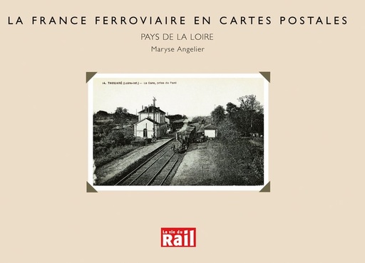 [110123] La France ferroviaire en cartes postales. Pays de la Loire