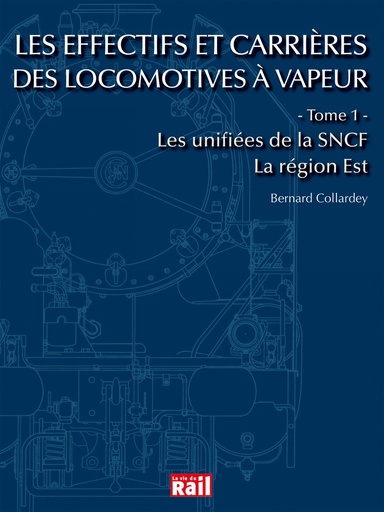 [110286] Effectifs et carriéres des locomotives à vapeur. Tome 1 Région Est