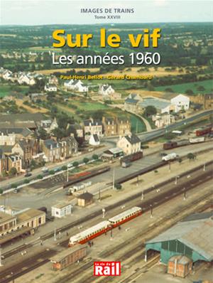 [110352] Images de trains. Tome 28. Sur le vif. Les années 1960