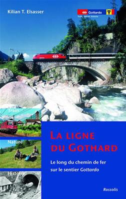 [121048] LA LIGNE DU GOTHARD LE LONG CHEMIN DE FER SUR LE SENTIER GOTTARDO