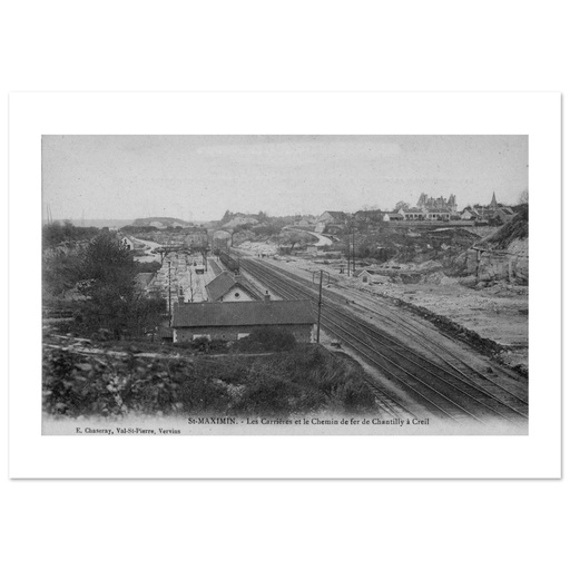 St-MAXIMIN - Les Carrieres et le Chemin de fer de Chantilly a Creil