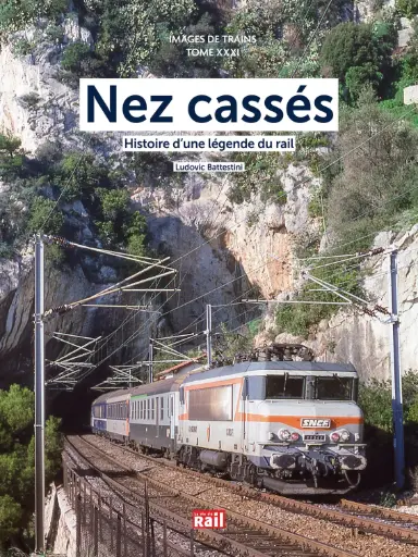 [110438] Images de Trains XXXI - Nez cassés. Histoire d’une légende du rail