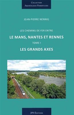 [140178] TOME 1 LES GRANDS AXES LES CF ENTRE LE MANS NANTES T RENNES