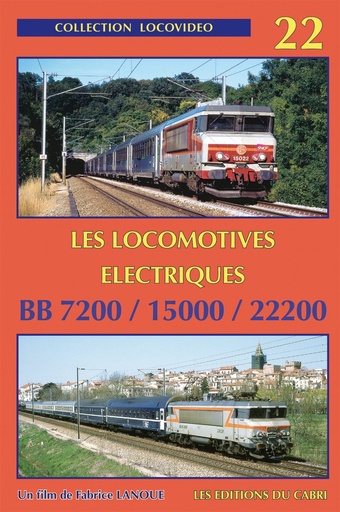 [328664] Locovidéo N°22 - Les locomotives électriques BB7200 / 15000 / 22200