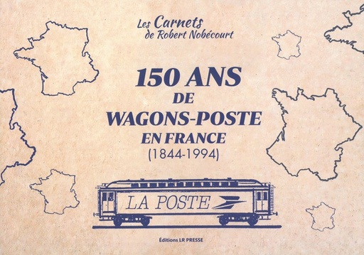 [121773] 150 ans de wagons-Poste en France (1844-1994)