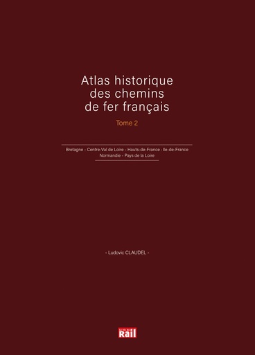 [110407] Atlas historique des chemins de fer français. Tome 2