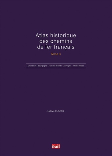 [110412] Atlas historique des chemins de fer français. Tome 3