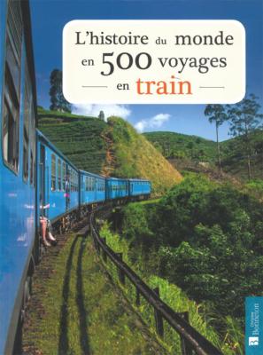 [121729] L'histoire du monde en 500 voyages en train