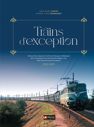 [121813] Trains d'exception, toutes les voitures et fourgons métalliques de la CIWL 1922-1970