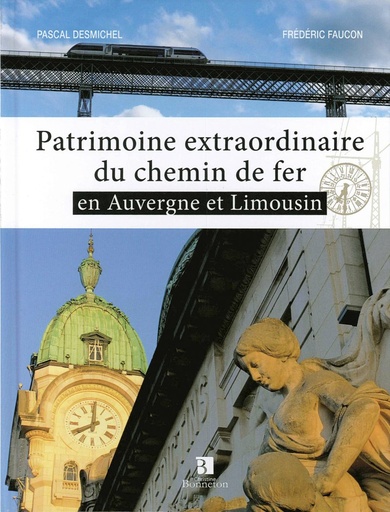 [121362] Patrimoine extraordinaire du chemin de fer en Auvergne et Limousin