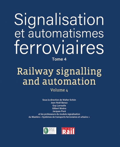 [110411] Signalisation et automatismes ferroviaires Tome 4 - Railway signalling and automation Volume 4