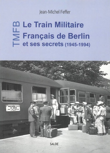 [121841] Le Train Militaire Français de Berlin et ses secrets