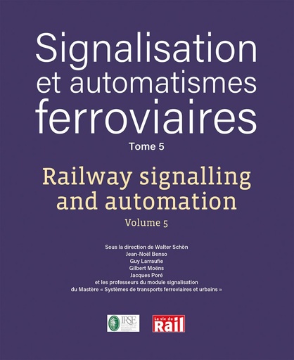 [110422] Signalisation et automatismes ferroviaires Tome 5 - Railway signalling and automation Volume 5