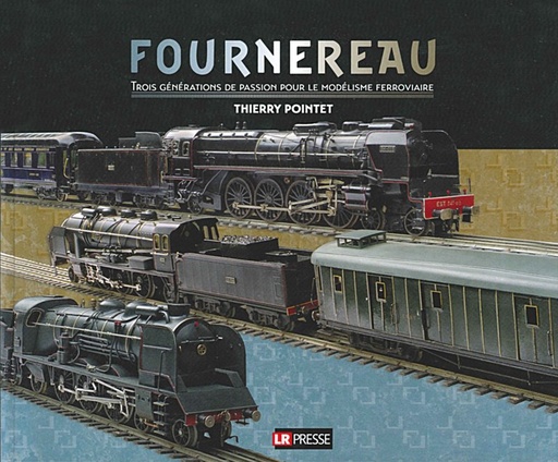 [121676] FOURNEREAU Trois générations de passion pour le modélisme ferroviaire