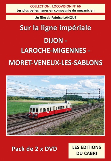 [328756] Locovision n° 66 : Sur la ligne impériale - De Dijon à Moret-Veneux-les-Sablons