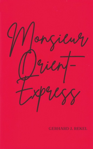 [121874] 'Monsieur Orient-Express' Gerhard J. Rekel