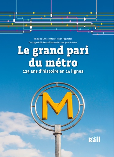 [110393] Le grand pari du métro parisien - 125 ans d'histoire en 14 lignes