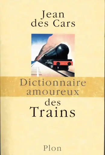 [120891] DICTIONNAIRE AMOUREUX DES TRAINS