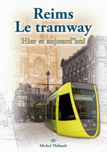 [121062] Reims Le tramway - Hier et aujourd'hui