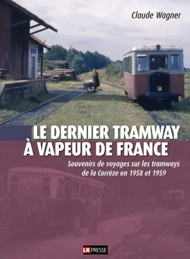 [121015] LE DERNIER TRAMWAY A VAPEUR DE FRANCE
