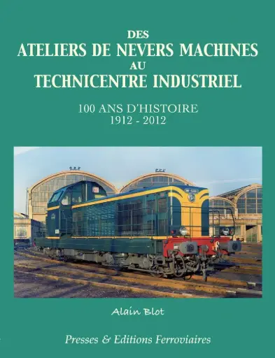 [121163] ATELIERS DE NEVERS - 100 ANS D'HISTOIRE